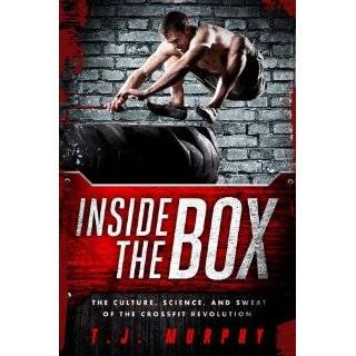 Inside the Box The Culture, Science, and Sweat of the CrossFit 