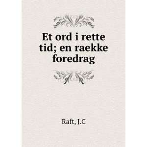  Et ord i rette tid; en raekke foredrag J.C Raft Books