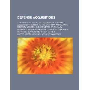  Defense acquisitions evaluation of Navys anti submarine 