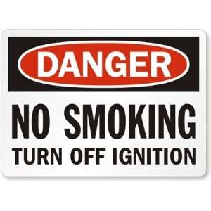  Danger No Smoking Turn Off Ignition Aluminum Sign, 10 x 