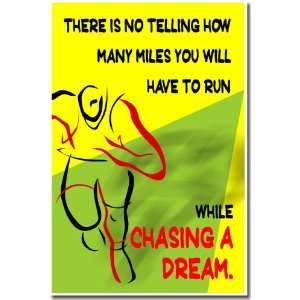   Many Miles You Will Have to Run While Chasing a Dream