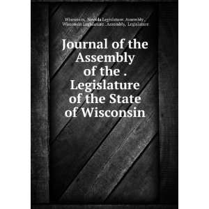 Journal of the Assembly of the . Legislature of the State of Wisconsin 