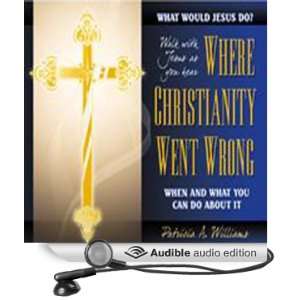  Where Christianity Went Wrong, When, and What You Can Do 