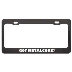 Got Metalcore? Music Musical Instrument Black Metal License Plate 