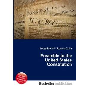 Preamble to the United States Constitution Ronald Cohn Jesse Russell 