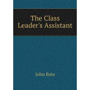  The Class Leaders Assistant John Bate Books