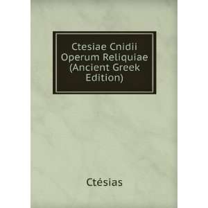   Reliquiae (Ancient Greek Edition) CtÃ©sias  Books