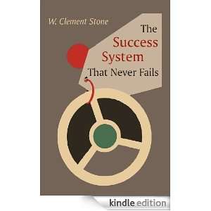 The Success System That Never Fails W. Clement Stone  
