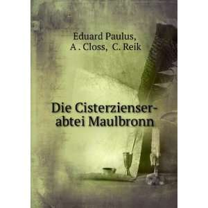   Cisterzienser abtei Maulbronn A . Closs, C. Reik Eduard Paulus Books