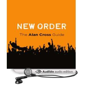  New Order The Alan Cross Guide (Audible Audio Edition 