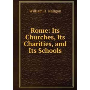  Rome Its Churches, Its Charities, and Its Schools 