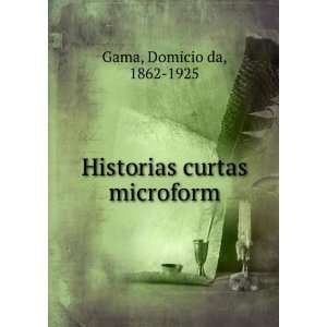  Historias curtas microform Domicio da, 1862 1925 Gama 