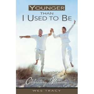  Younger Than I Used To Be Celebrating Maturity [Paperback 