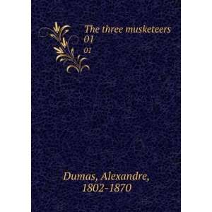   three musketeers. 01 Alexandre, 1802 1870 Dumas  Books