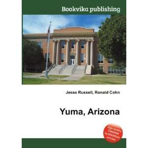  Yuma, Arizona Ronald Cohn Jesse Russell Books