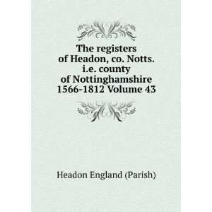 The registers of Headon, co. Notts. i.e. county of Nottinghamshire 