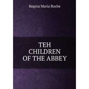  TEH CHILDREN OF THE ABBEY Regina Maria Roche Books