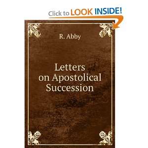  Letters on Apostolical Succession R. Abby Books