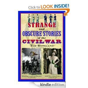 Strange and Obscure Stories of the Civil War Tim Rowland  