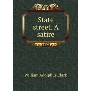State street. A satire William Adolphus Clark  Books