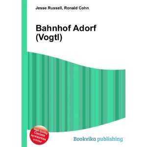  Bahnhof Adorf (Vogtl) Ronald Cohn Jesse Russell Books