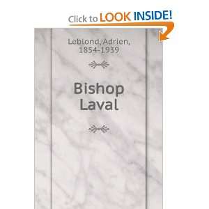  Bishop Laval Adrien, 1854 1939 Leblond Books
