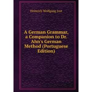  A German Grammar, a Companion to Dr. Ahns German Method 