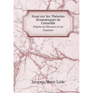   AprÃ¨s ses Discours et ses Examens Jacques Alaric Lisle Books