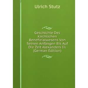   Zeit Alexanders Iii. (German Edition) Ulrich Stutz  Books