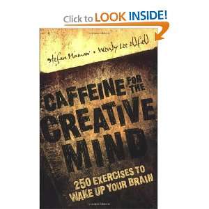  Caffeine for the Creative Mind 250 Exercises to Wake Up Your Brain 