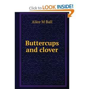  Buttercups and clover Alice M Ball Books