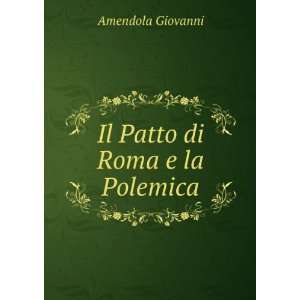  Il Patto di Roma e la Polemica Amendola Giovanni Books