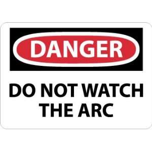 D31RB   Danger, Do Not Watch The Arc, 10 X 14, .050 Rigid Plastic 