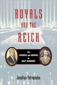Royals and the Reich The Princes von Hessen in Nazi Germany 