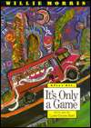   After All, Its Only a Game by Willie Morris 