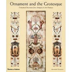 Ornament and the Grotesque Fantastical Decoration from Antiquity to 