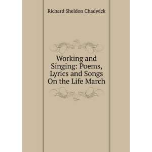  Working and Singing Poems, Lyrics and Songs On the Life 