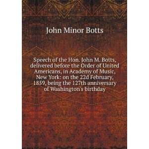 the Hon. John M. Botts, delivered before the Order of United Americans 