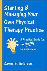 Starting Your Own Physical Therapy Practice, (0763726311), Samuel H 