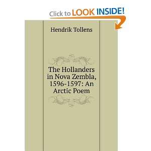  The Hollanders in Nova Zembla, 1596 1597 An Arctic Poem 