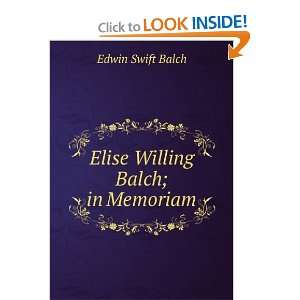  Elise Willing Balch; in Memoriam Edwin Swift Balch Books