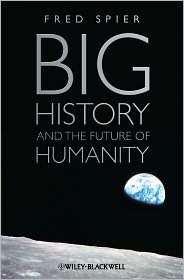 Big History and the Future of Humanity, (1444339435), Fred Spier 