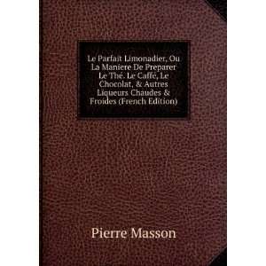   Liqueurs Chaudes & Froides (French Edition) Pierre Masson Books