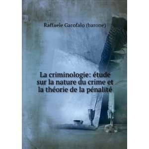   la thÃ©orie de la pÃ©nalitÃ© Raffaele Garofalo (barone) Books