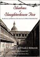 Shadows of Slaughterhouse Five Recollections and Reflections of the 