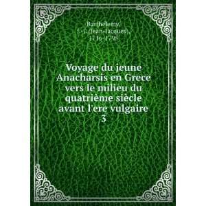   ere vulgaire. 3 J. J. (Jean Jacques), 1716 1795 BarthÃ©lemy Books