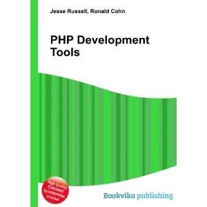  PHP Development Tools Ronald Cohn Jesse Russell Books