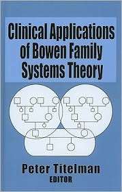 Clinical Applications of Bowen Family Systems Theory, (0789004682 