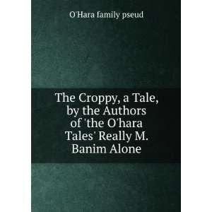   the Ohara Tales Really M. Banim Alone. OHara family pseud Books