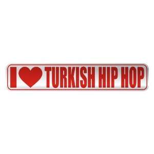   I LOVE TURKISH HIP HOP  STREET SIGN MUSIC